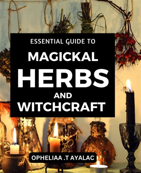 The Healing Garden: Exploring the Magickal Properties of Herbs